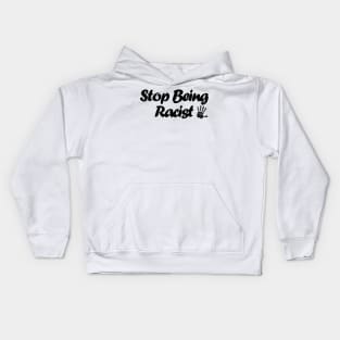 Stop Being Racist Kids Hoodie